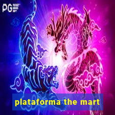 plataforma the mart